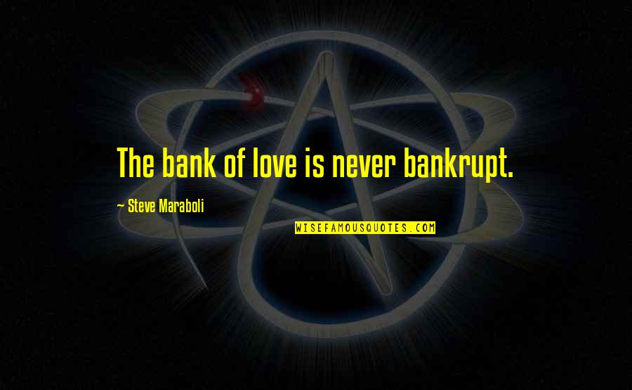 G Hring G Za Quotes By Steve Maraboli: The bank of love is never bankrupt. G Hring G Za Quotes By Steve Maraboli: The bank of love is never bankrupt.
