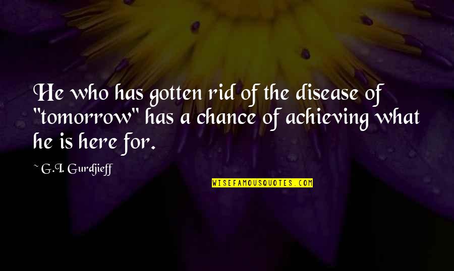 G I Gurdjieff Quotes By G.I. Gurdjieff: He who has gotten rid of the disease