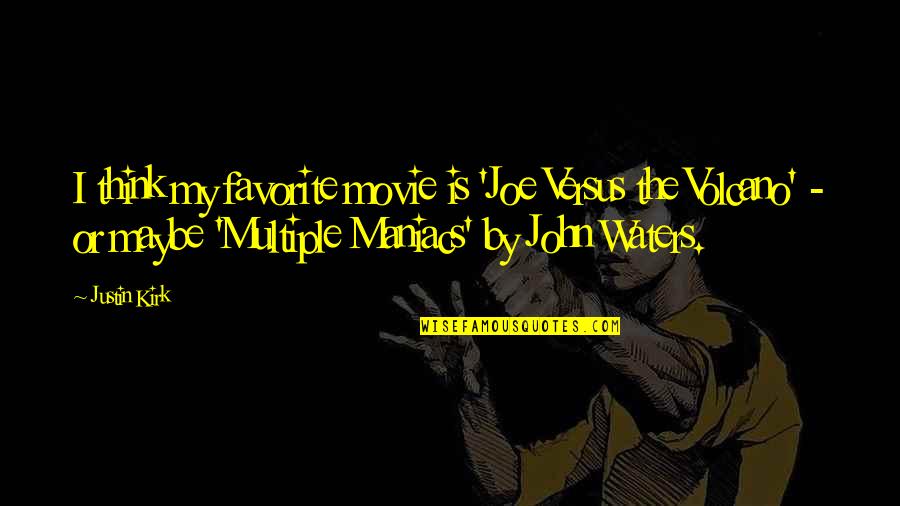 G.i Joe Movie Quotes By Justin Kirk: I think my favorite movie is 'Joe Versus