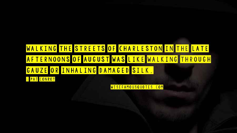 G.k. Charleston Quotes By Pat Conroy: Walking the streets of Charleston in the late