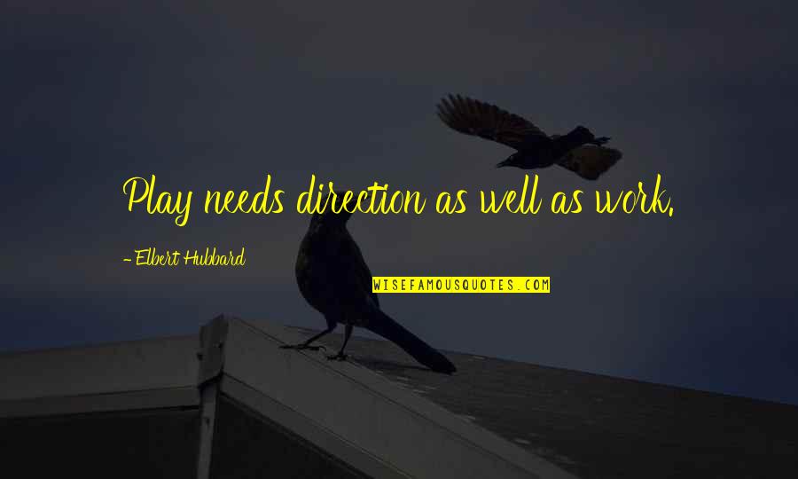 G K En Arikan Canli Yayin 5 Quotes By Elbert Hubbard: Play needs direction as well as work. G K En Arikan Canli Yayin 5 Quotes By Elbert Hubbard: Play needs direction as well as work.