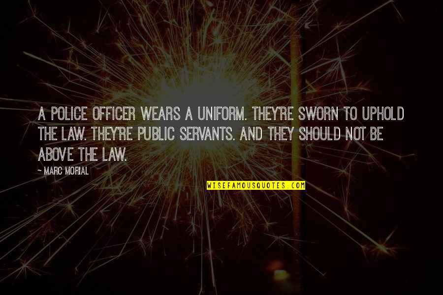 G K Uniforms Quotes By Marc Morial: A police officer wears a uniform. They're sworn