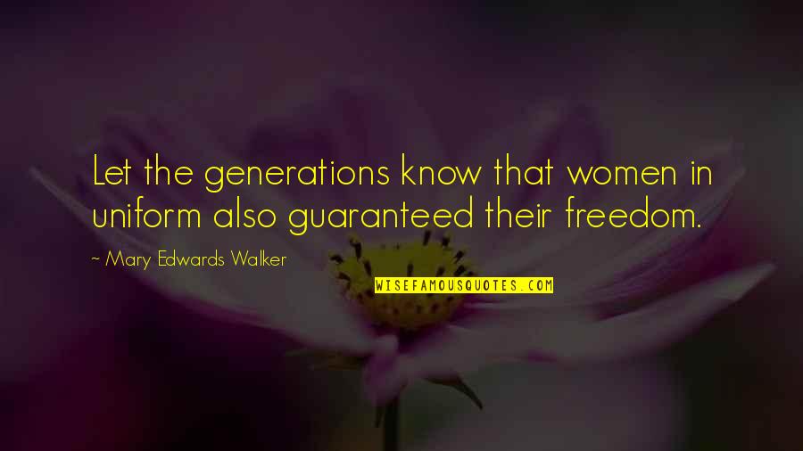 G K Uniforms Quotes By Mary Edwards Walker: Let the generations know that women in uniform