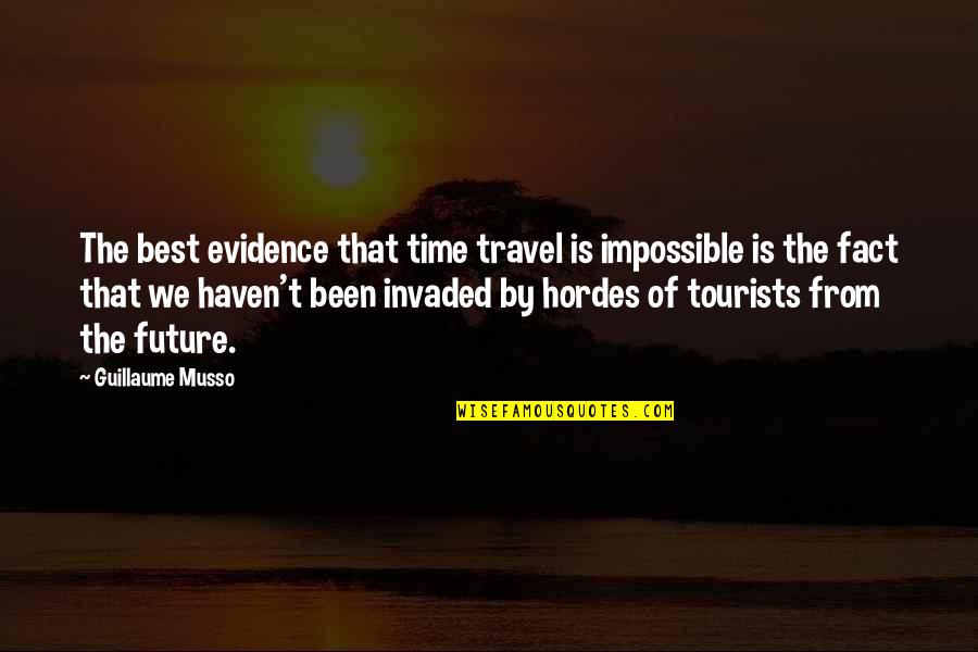G Ksel Gittiginde Quotes By Guillaume Musso: The best evidence that time travel is impossible G Ksel Gittiginde Quotes By Guillaume Musso: The best evidence that time travel is impossible