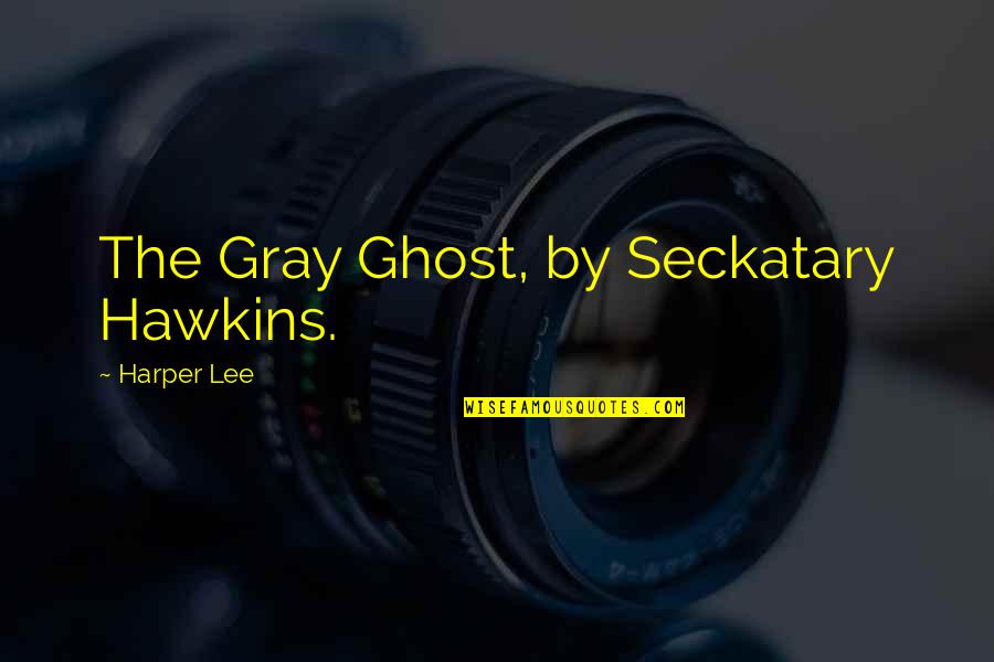 G Ksel Gittiginde Quotes By Harper Lee: The Gray Ghost, by Seckatary Hawkins. G Ksel Gittiginde Quotes By Harper Lee: The Gray Ghost, by Seckatary Hawkins.