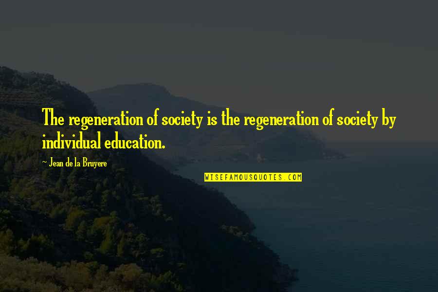 G Len Y Z Emoji Quotes By Jean De La Bruyere: The regeneration of society is the regeneration of G Len Y Z Emoji Quotes By Jean De La Bruyere: The regeneration of society is the regeneration of