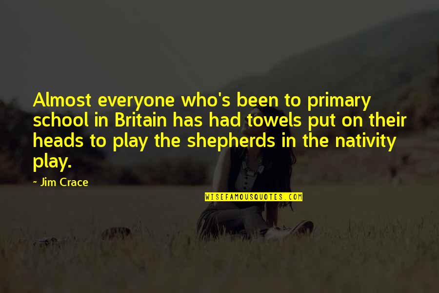 G Lery Z M Hendislik Quotes By Jim Crace: Almost everyone who's been to primary school in