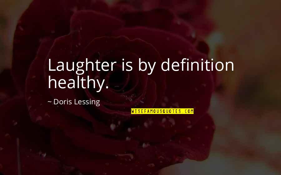 G Lessing Quotes By Doris Lessing: Laughter is by definition healthy.