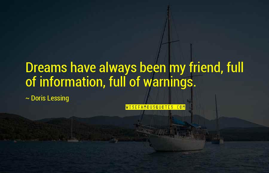 G Lessing Quotes By Doris Lessing: Dreams have always been my friend, full of