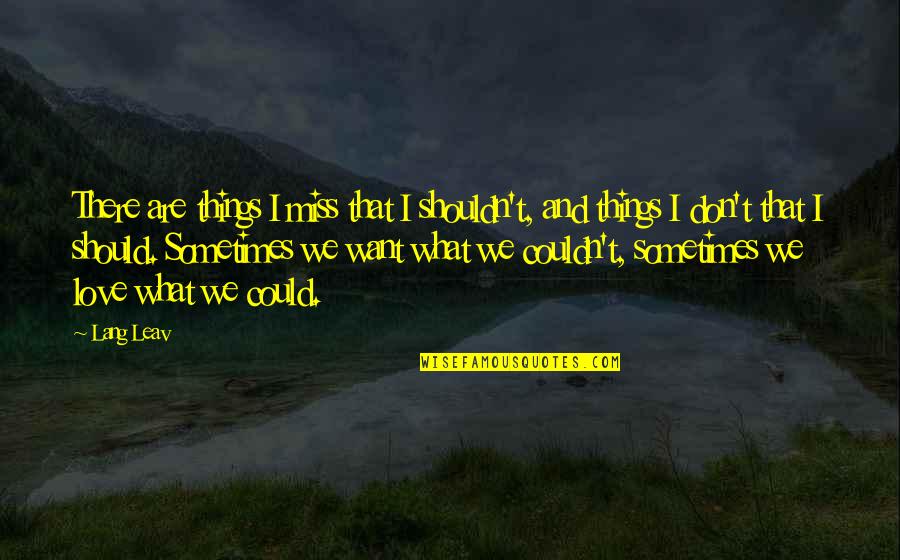 G Llerin I Inden S Zleri Quotes By Lang Leav: There are things I miss that I shouldn't,