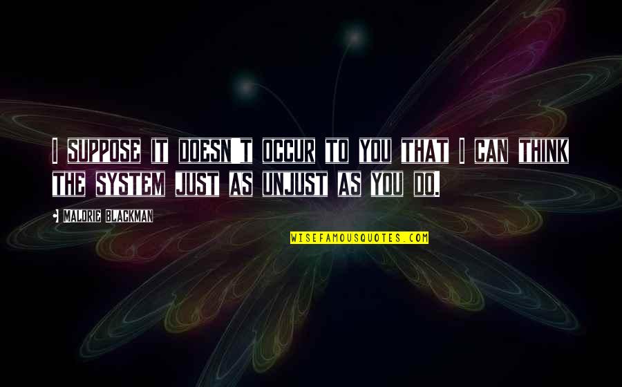 G Lsah Sara Oglu Eski Hali Quotes By Malorie Blackman: I suppose it doesn't occur to you that