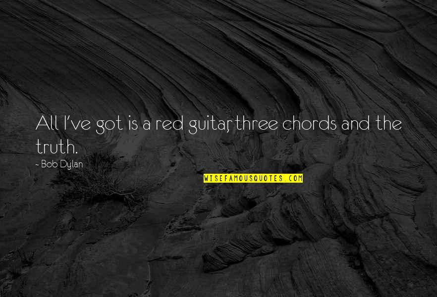 G M Guitar Chords Quotes By Bob Dylan: All I've got is a red guitar, three