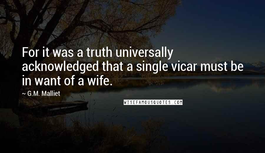 G.M. Malliet quotes: For it was a truth universally acknowledged that a single vicar must be in want of a wife.