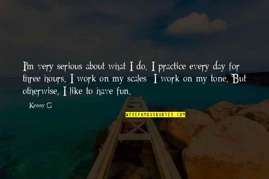 G.m Quotes By Kenny G: I'm very serious about what I do. I G.m Quotes By Kenny G: I'm very serious about what I do. I