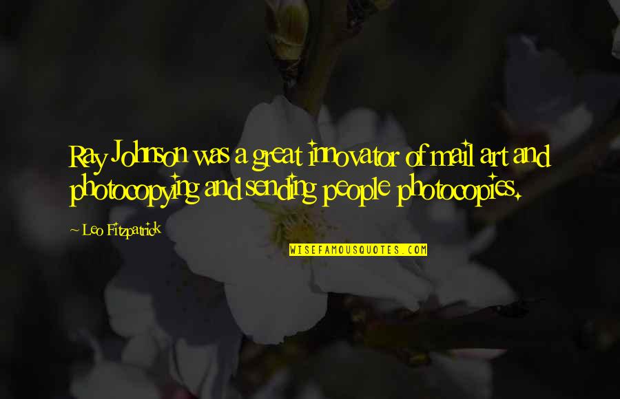 G Mail Quotes By Leo Fitzpatrick: Ray Johnson was a great innovator of mail G Mail Quotes By Leo Fitzpatrick: Ray Johnson was a great innovator of mail
