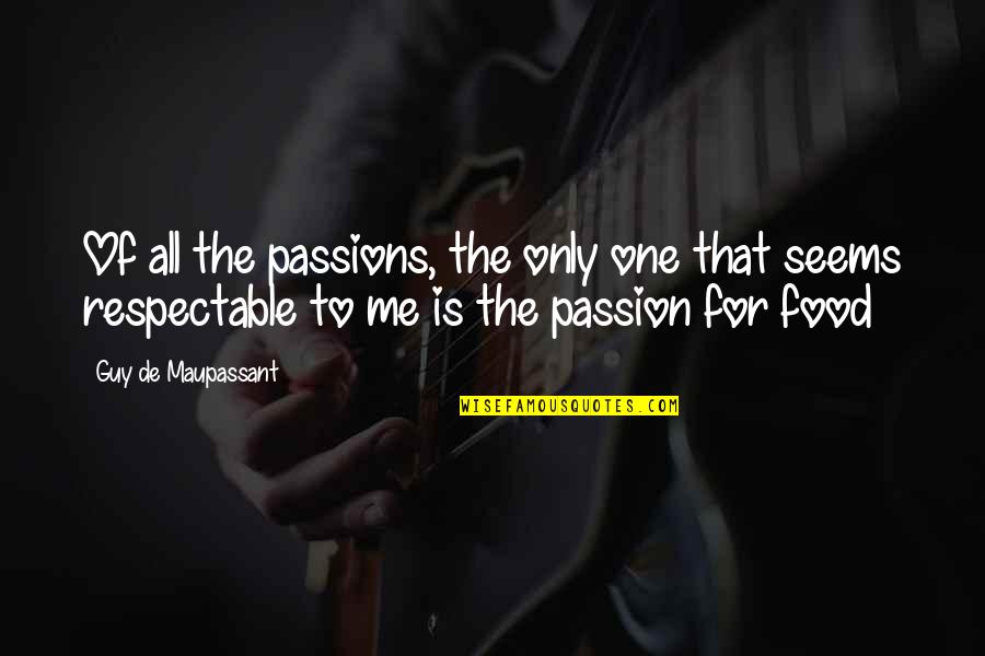 G Maupassant Quotes By Guy De Maupassant: Of all the passions, the only one that G Maupassant Quotes By Guy De Maupassant: Of all the passions, the only one that