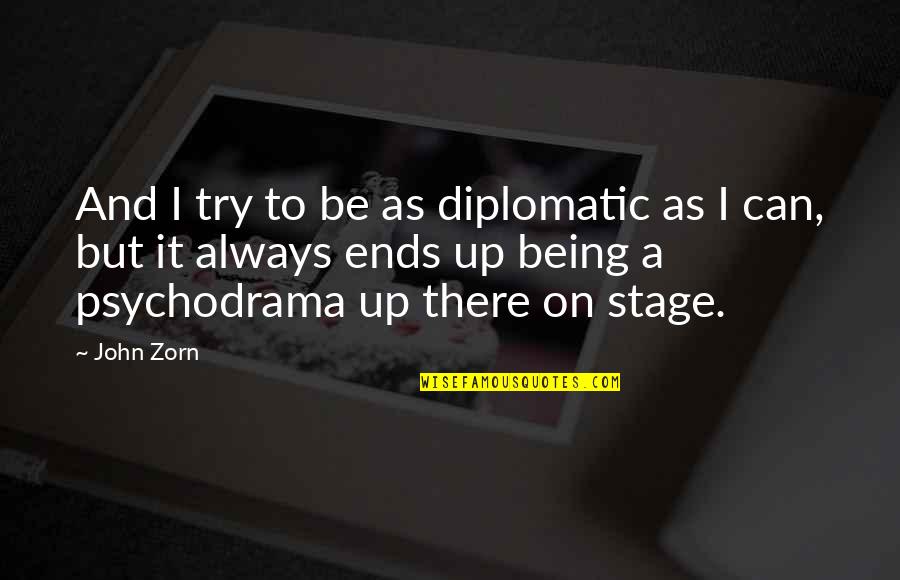 G Meos Quotes By John Zorn: And I try to be as diplomatic as