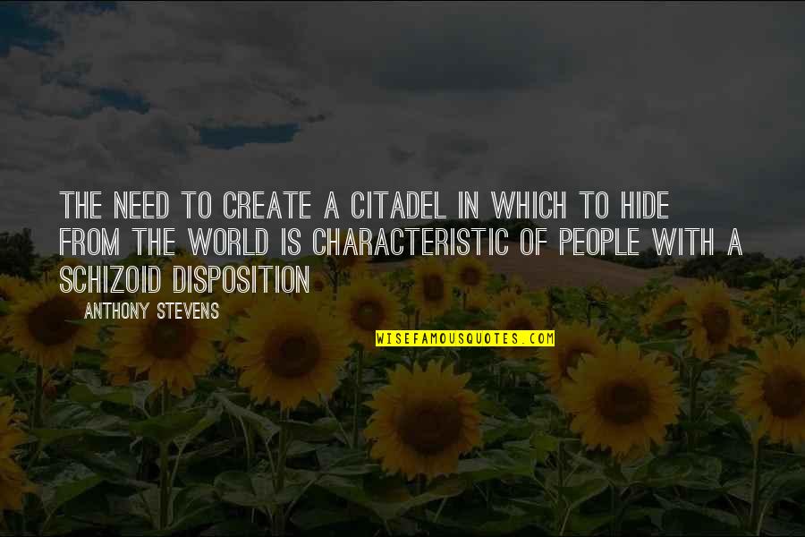 G Mker Quotes By Anthony Stevens: The need to create a citadel in which