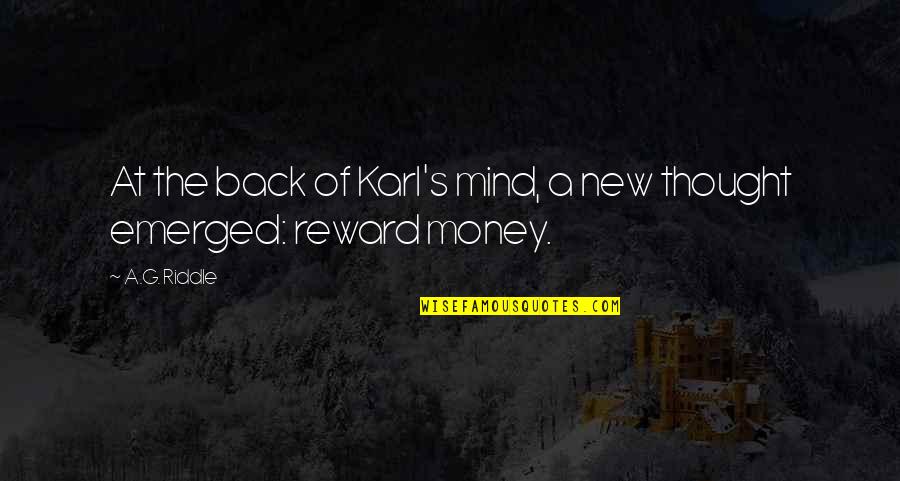 G Money Quotes By A.G. Riddle: At the back of Karl's mind, a new