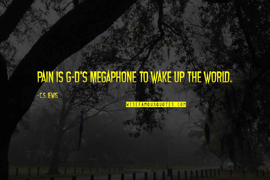 G.n. Lewis Quotes By C.S. Lewis: Pain is G-d's megaphone to wake up the G.n. Lewis Quotes By C.S. Lewis: Pain is G-d's megaphone to wake up the