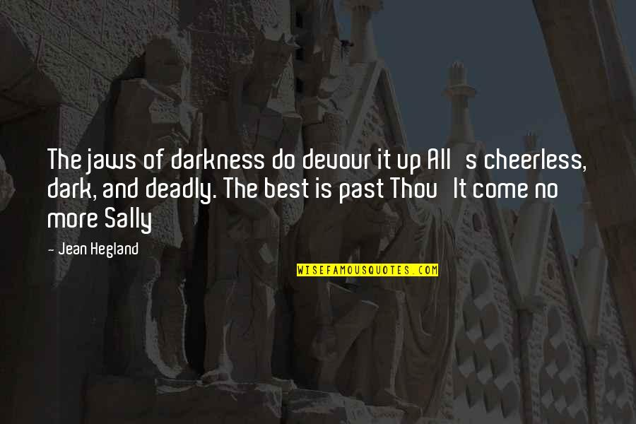 G Nd Lt Quotes By Jean Hegland: The jaws of darkness do devour it up