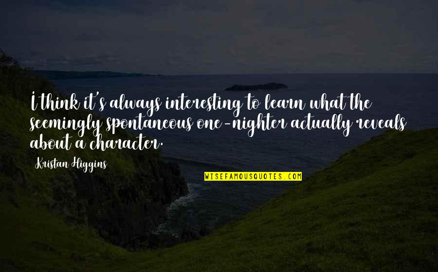 G Nen Kaplicalari Quotes By Kristan Higgins: I think it's always interesting to learn what