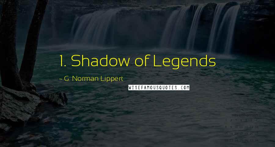 G. Norman Lippert quotes: 1. Shadow of Legends