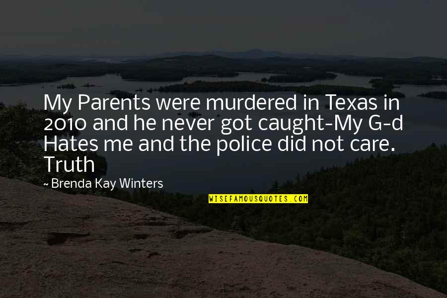 G.o.m.d Quotes By Brenda Kay Winters: My Parents were murdered in Texas in 2010