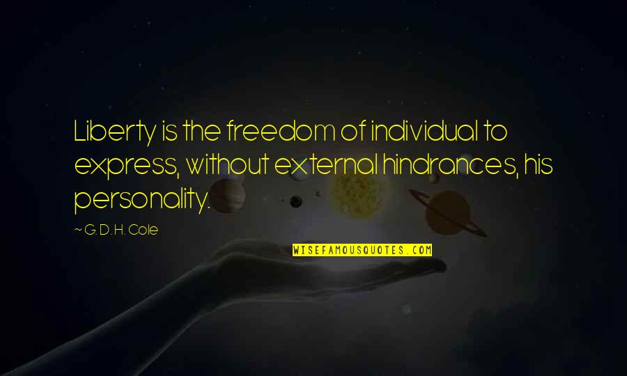 G.o.m.d Quotes By G. D. H. Cole: Liberty is the freedom of individual to express,