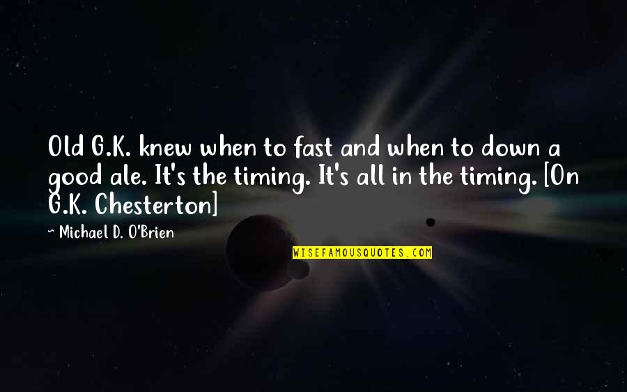 G.o.m.d Quotes By Michael D. O'Brien: Old G.K. knew when to fast and when
