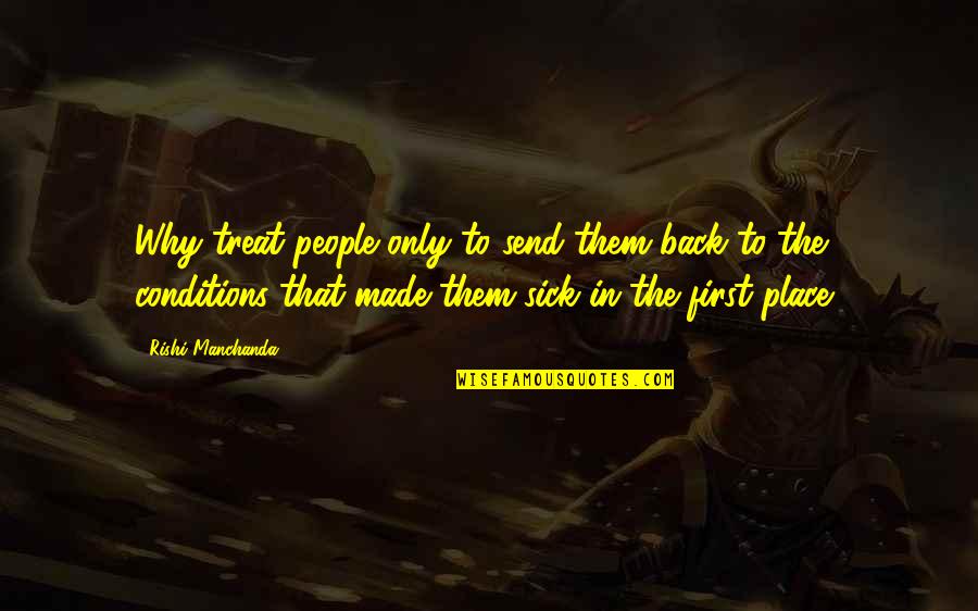 G Randolph Friendship Quotes By Rishi Manchanda: Why treat people only to send them back