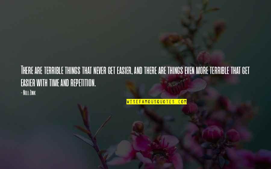 G Ranssons Quotes By Nell Zink: There are terrible things that never get easier, G Ranssons Quotes By Nell Zink: There are terrible things that never get easier,