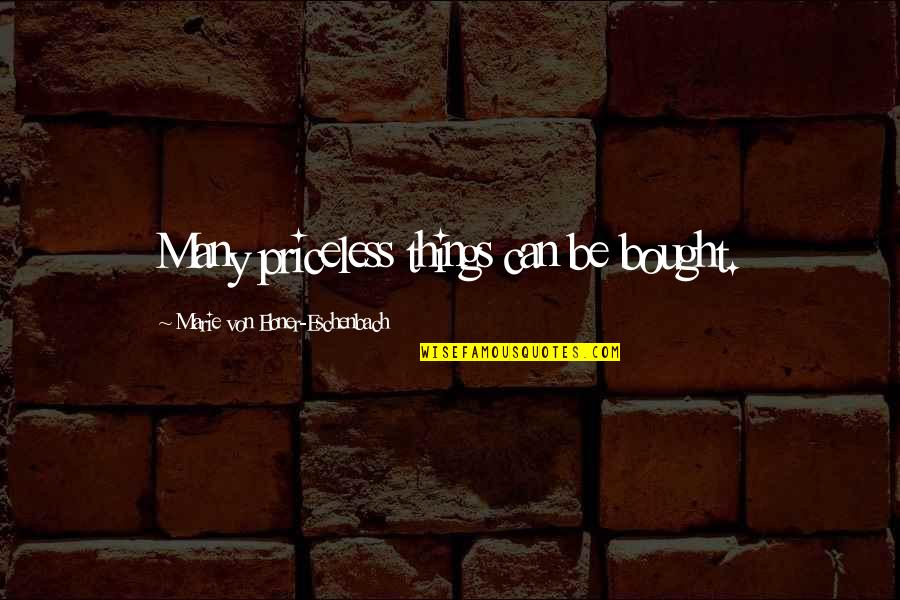 G Rdonyi G Za Ciszterci Gimn Zium Eger Quotes By Marie Von Ebner-Eschenbach: Many priceless things can be bought. G Rdonyi G Za Ciszterci Gimn Zium Eger Quotes By Marie Von Ebner-Eschenbach: Many priceless things can be bought.
