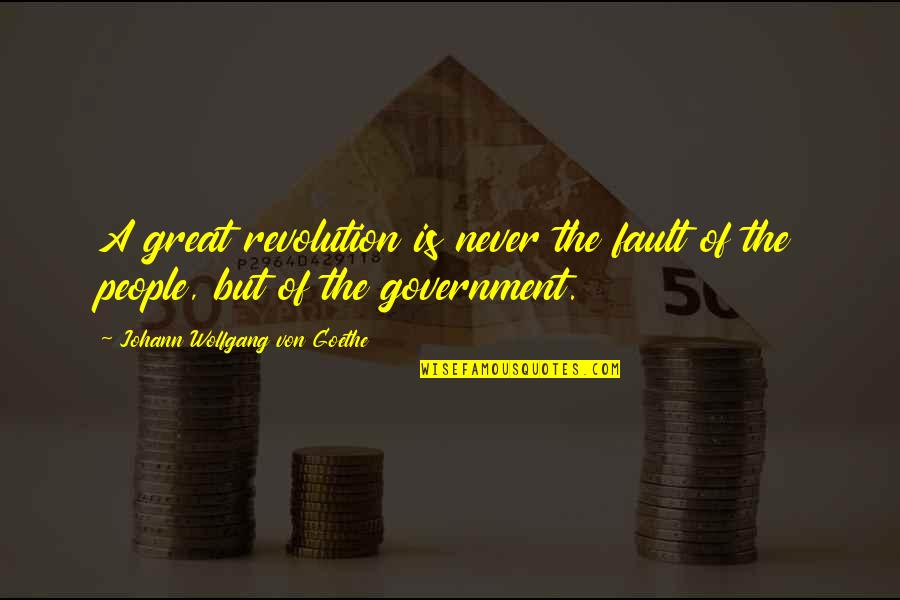 G Rdss Llskapet Quotes By Johann Wolfgang Von Goethe: A great revolution is never the fault of G Rdss Llskapet Quotes By Johann Wolfgang Von Goethe: A great revolution is never the fault of
