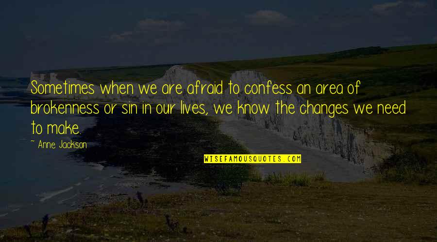 G Rmedim Sen Gibi Bir Hain Asla Quotes By Anne Jackson: Sometimes when we are afraid to confess an G Rmedim Sen Gibi Bir Hain Asla Quotes By Anne Jackson: Sometimes when we are afraid to confess an