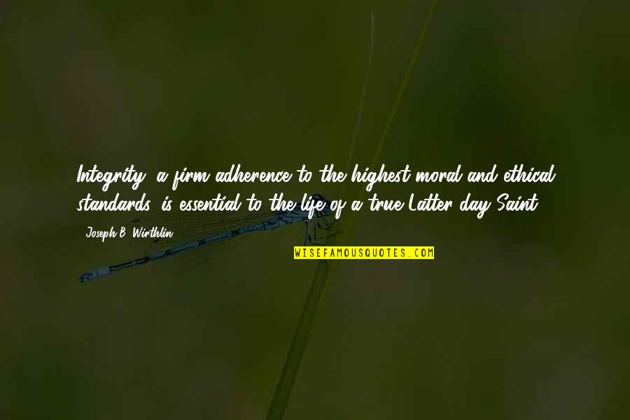 G Rmedim Sen Gibi Bir Hain Asla Quotes By Joseph B. Wirthlin: Integrity, a firm adherence to the highest moral