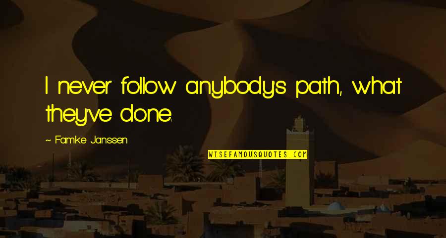 G Rmedin B Ylesini S Zleri Quotes By Famke Janssen: I never follow anybody's path, what they've done.