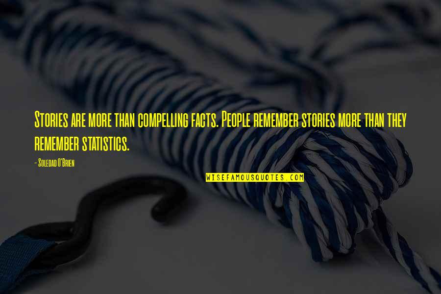 G Rmek Jose Saramago Eksi Quotes By Soledad O'Brien: Stories are more than compelling facts. People remember G Rmek Jose Saramago Eksi Quotes By Soledad O'Brien: Stories are more than compelling facts. People remember