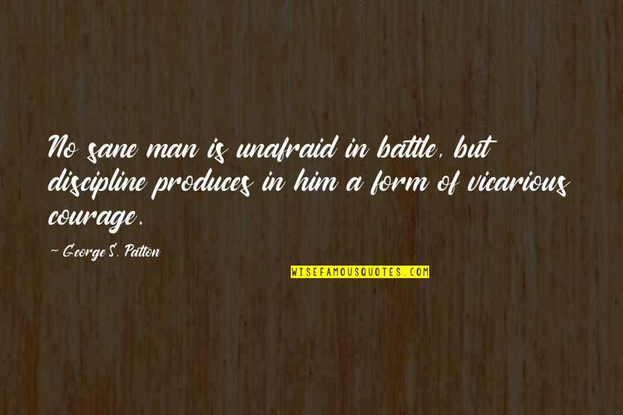 G S Patton Quotes By George S. Patton: No sane man is unafraid in battle, but G S Patton Quotes By George S. Patton: No sane man is unafraid in battle, but