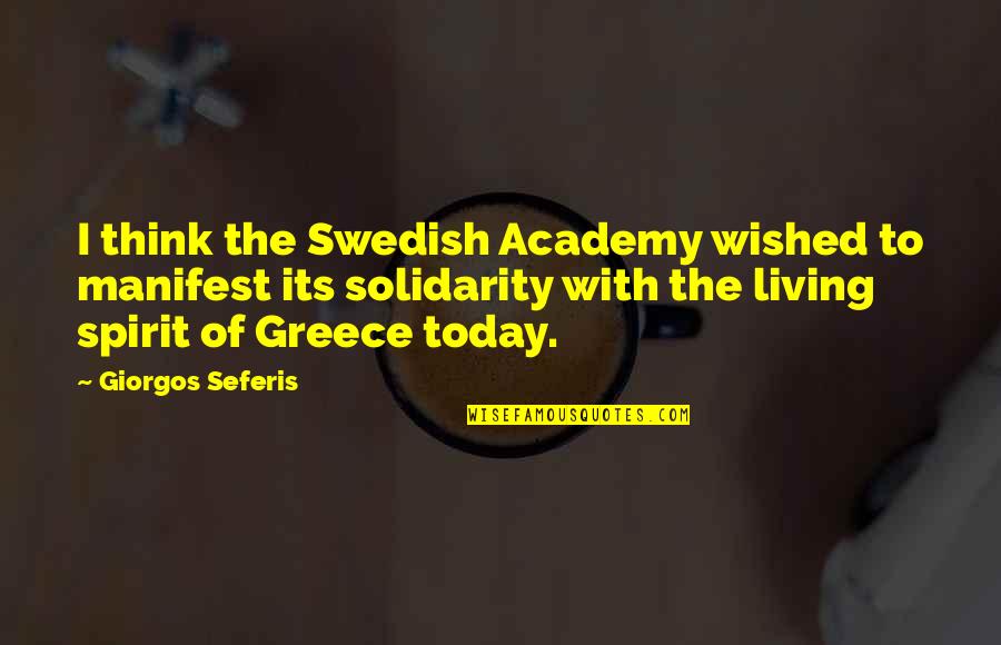 G Seferis Quotes By Giorgos Seferis: I think the Swedish Academy wished to manifest