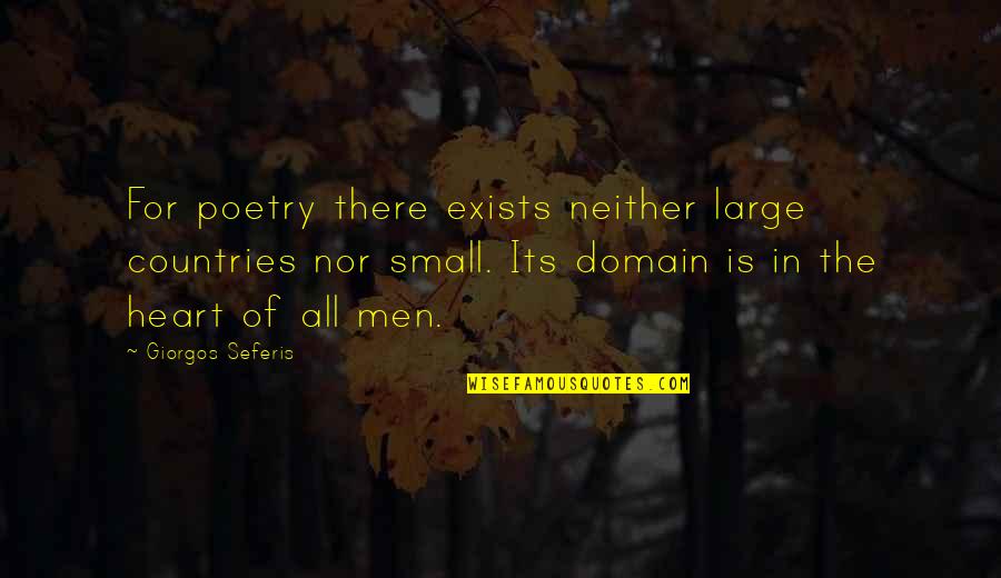 G Seferis Quotes By Giorgos Seferis: For poetry there exists neither large countries nor