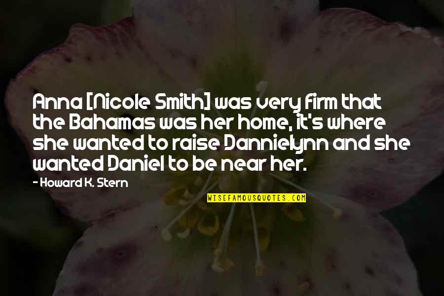 G T Smith Quotes By Howard K. Stern: Anna [Nicole Smith] was very firm that the