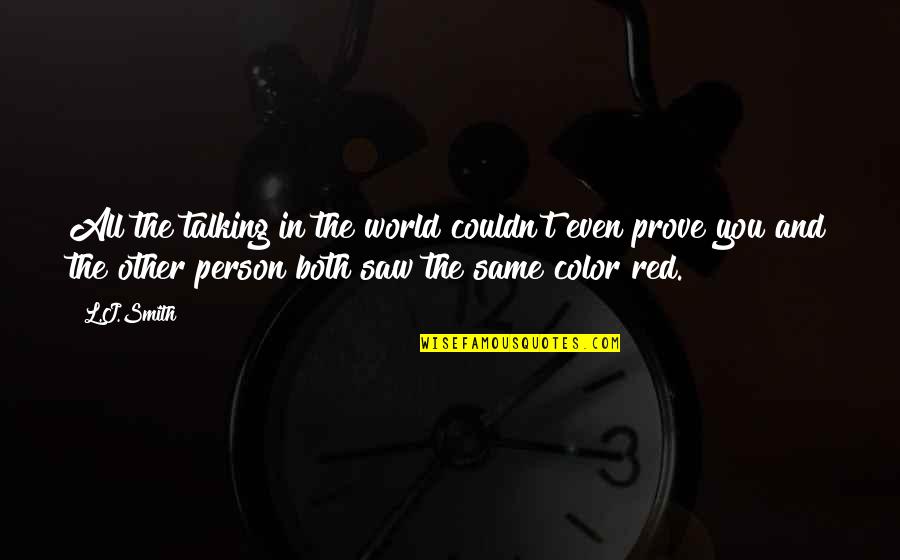 G T Smith Quotes By L.J.Smith: All the talking in the world couldn't even