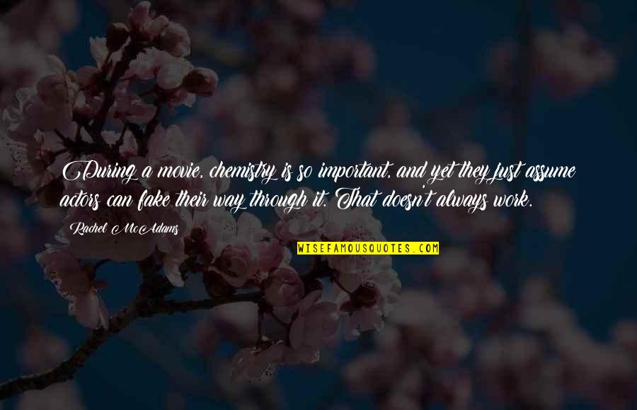 G Th S Jelent Se Quotes By Rachel McAdams: During a movie, chemistry is so important, and