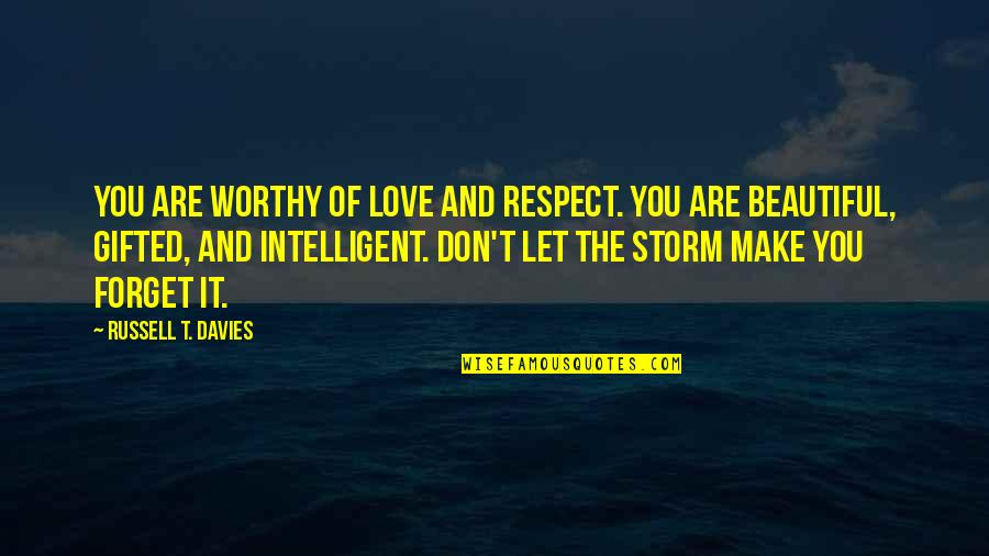 G Ttingen Minipig Quotes By Russell T. Davies: You are worthy of love and respect. You G Ttingen Minipig Quotes By Russell T. Davies: You are worthy of love and respect. You