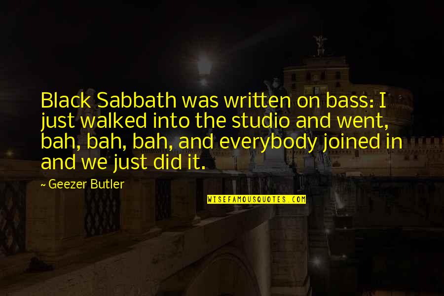 G V Black Quotes By Geezer Butler: Black Sabbath was written on bass: I just