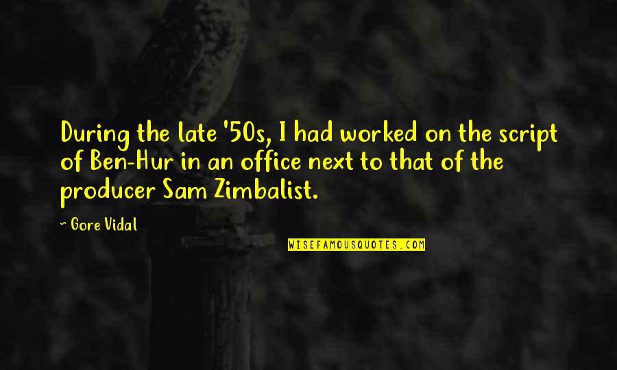 G. Vidal Quotes By Gore Vidal: During the late '50s, I had worked on