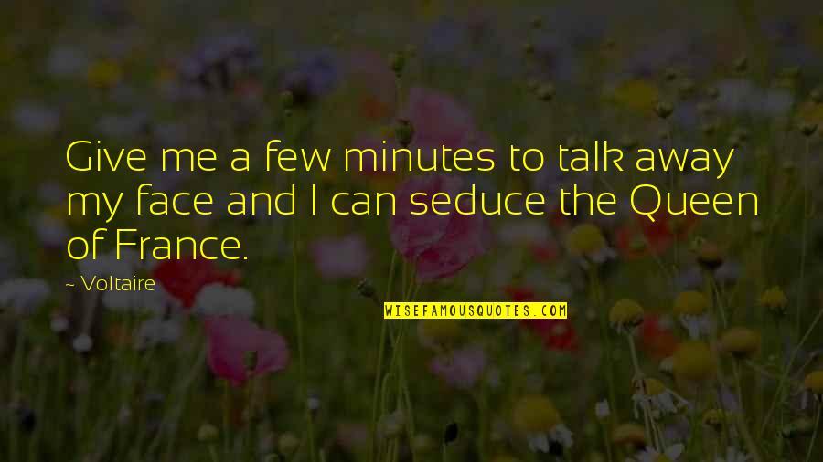 G W Laboratories Quotes By Voltaire: Give me a few minutes to talk away