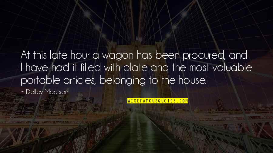 G Wagon Quotes By Dolley Madison: At this late hour a wagon has been G Wagon Quotes By Dolley Madison: At this late hour a wagon has been