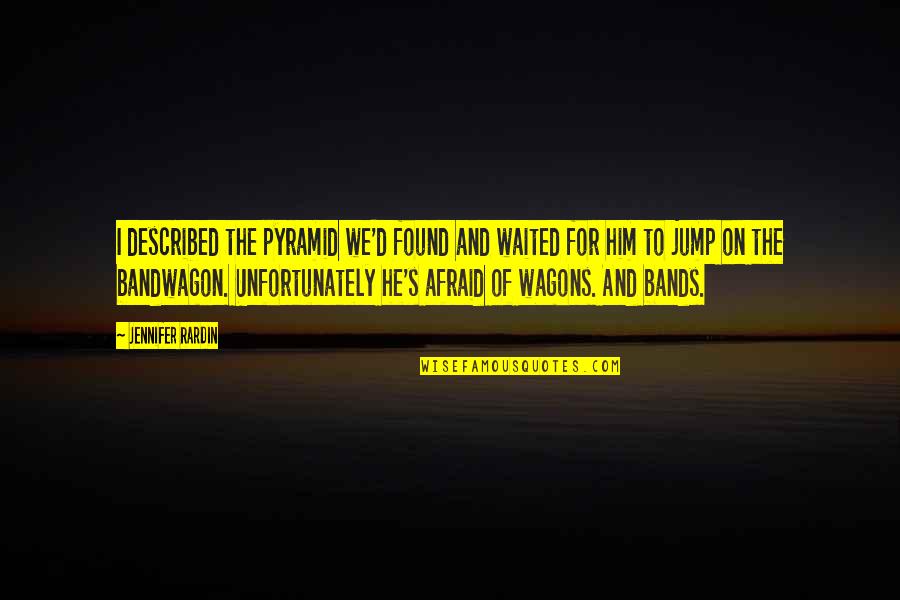 G Wagons Quotes By Jennifer Rardin: I described the pyramid we'd found and waited G Wagons Quotes By Jennifer Rardin: I described the pyramid we'd found and waited